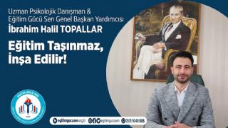 Genel Başkan Yardımcımız İbrahim Halil TOPALLAR’ın Kaleminden ''Eğitim Taşınmaz, İnşa Edilir''