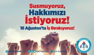 Hükümetin Teklifini Kabul Etmiyoruz! 18 Ağustos'ta İş Bırakıyoruz!