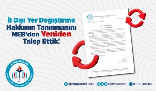 İl Dışı Yer Değiştirme Hakkının Tanınmasını MEB’den Yeniden Talep Ettik!