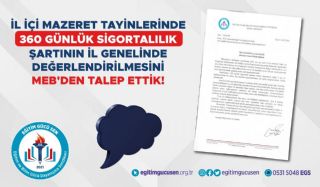 İl İçi Mazeret Tayinlerinde 360 Günlük Sigortalılık Şartının İl Genelinde Değerlendirilmesini Meb'den Talep Ettik