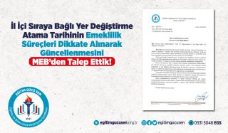 İl İçi Sıraya Bağlı Yer Değiştirme Atama Tarihinin Emeklilik Süreçleri Dikkate Alınarak Güncellenmesini MEB’den Talep Ettik!