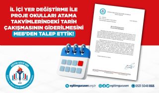 İl İçi Yer Değiştirme ile Proje Okulları Atama Takvimlerindeki Tarih Çakışmasının Giderilmesini MEB’den Talep Ettik!