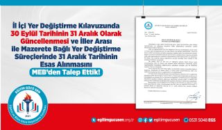 İl İçi Yer Değiştirme Kılavuzunda 30 Eylül Tarihinin 31 Aralık Olarak Güncellenmesi ve İller Arası ile Mazerete Bağlı Yer Değiştirme Süreçlerinde 31 Aralık Tarihinin Esas Alınmasını MEB’den Talep Ettik!