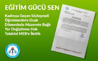 Kadroya Geçen Sözleşmeli Öğretmenlere Ocak Döneminde Mazerete Bağlı Yer Değiştirme Hakkı Verilmelidir.