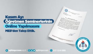 Kasım Ayı Öğretmen Seminerlerinin Online Yapılmasını MEB'den Talep Ettik!