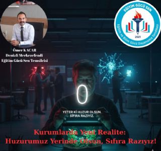 Kurumlarda Yeni Realite: Huzurumuz Yerinde Olsun, Sıfıra Razıyız!