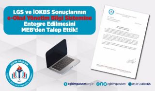 Lgs Ve İokbs Sonuçlarının E-okul Yönetim Bilgi Sistemine Entegre Edilmesini Meb’den Talep Ettik!