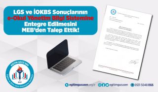 LGS ve İOKBS Sonuçlarının E-Okul Yönetim Bilgi Sistemine Entegre Edilmesini MEB’den Talep Ettik!
