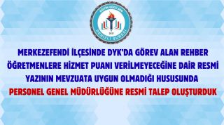 Merkezefendi İlçesinde DYK’da Görev Alan Rehber Öğretmenlere Hizmet Puanı Verilmeyeceğine Dair Resmi Yazının Mevzuata Uygun Olmadığı Hususunda Personel Genel Müdürlüğüne Resmi Talep Oluşturduk!