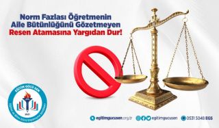 Norm Fazlası Öğretmenin Aile Bütünlüğünü Gözetmeyen Resen Atamasına Yargıdan Dur!