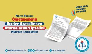 Norm Fazlası Öğretmenlerin İlçeler Arası Resen Atamalarının İptalini MEB’den Talep Ettik!