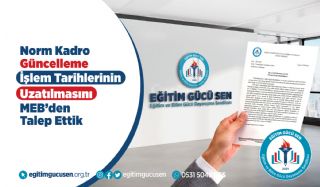 Norm Kadro Güncelleme İşlem Tarihlerinin Uzatılmasını MEB'den Talep Ettik