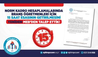 Norm Kadro Hesaplamalarında Branş Öğretmenleri İçin 15 Saat Esasının Getirilmesini MEB’den Yeniden Talep Ettik!