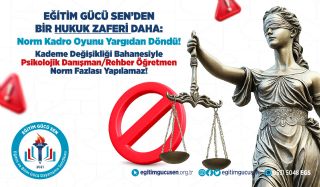 Norm Kadro Oyunu Yargıdan Döndü! Kademe Değişikliği Bahanesiyle Psikolojik Danışman/Rehber Öğretmen Norm Fazlası Yapılamaz!