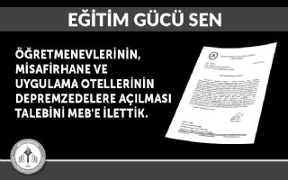 Öğretmenevlerinin, Misafirhane ve  Uygulama Otellerinin Depremzedelere Açılması Talebini MEB'e İlettik 