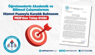 Öğretmenlerin Akademik ve Bilimsel Çalışmalarının Hizmet Puanıyla Karşılık Bulmasını MEB’den Talep Ettik!