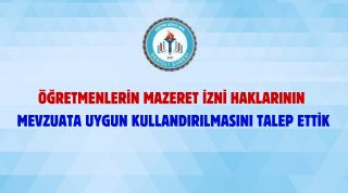 Öğretmenlerin Mazeret İzni Haklarının Mevzuata Uygun Kullandırılmasını Talep Ettik