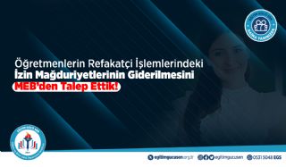 Öğretmenlerin Refakatçi İşlemlerindeki İzin Mağduriyetlerinin Giderilmesini MEB’den Talep Ettik!