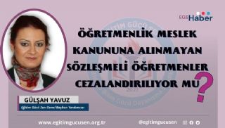 Öğretmenlik Meslek Kanununa Alınmayan Sözleşmeli Öğretmenler Cezalandırılıyor Mu?