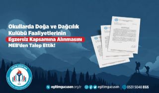 Okullarda Doğa Ve Dağcılık Kulübü Faaliyetlerinin Egzersiz Kapsamına Alınmasını Meb’den Talep Ettik!