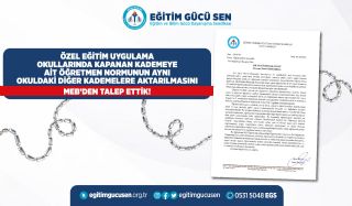 Özel Eğitim Uygulama Okullarında Kapanan Kademeye Ait Öğretmen Normunun Aynı Okuldaki Diğer Kademelere Aktarılmasını MEB’den Talep Ettik!