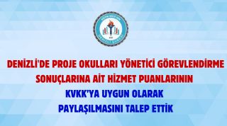 Proje Okulları Yönetici Görevlendirme Sonuçlarına Ait Hizmet Puanlarının Paylaşılması Talebiyle Resmi Başvuruda Bulunduk