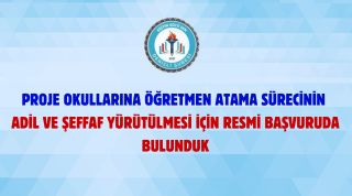 Proje Okullarına Öğretmen Atama Sürecinin Adil Ve Şeffaf Yürütülmesi İçin Resmi Başvuruda Bulunduk