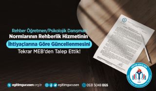 Rehber Öğretmen/Psikolojik Danışman Normlarının Rehberlik Hizmetinin İhtiyaçlarına Göre Güncellenmesini Tekrar MEB’den Talep Ettik!