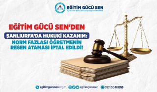 Şanlıurfa’da Hukuki Kazanım: Norm Fazlası Öğretmenin Resen Ataması İptal Edildi!