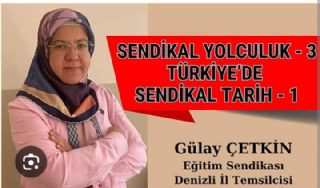 Sendikal Yolculuk 3- Türkiye’de Sendikal Tarih-1