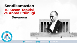 Sendikamızdan 10 Kasım Tepkisi ve Anma Etiketi Duyurusu