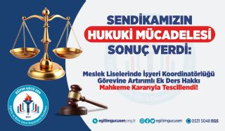 Sendikamızın Hukuki Mücadelesi Sonuç Verdi: Meslek Liselerinde İşyeri Koordinatörlüğü Görevine Artırımlı Ek Ders Hakkı Mahkeme Kararıyla Tescillendi!