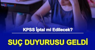 Son Dakika Haberi: KPSS Hakkında Suç Duyurusu (KPSS iptal mi Olacak?)