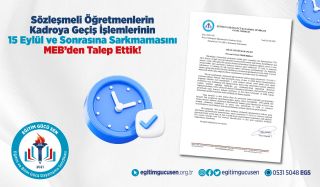 Sözleşmeli Öğretmenlerin Kadroya Geçiş İşlemlerinin 15 Eylül ve Sonrasına Sarkmamasını MEB’den Talep Ettik!