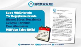 Şube Müdürlerinin Yer Değiştirmelerinde Hizmet Süresi Hesabında 30 Eylül Tarihinin Esas Alınmasını Meb’den Talep Ettik!