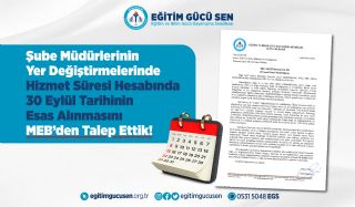 Şube Müdürlerinin Yer Değiştirmelerinde Hizmet Süresi Hesabında 30 Eylül Tarihinin Esas Alınmasını MEB’den Talep Ettik!