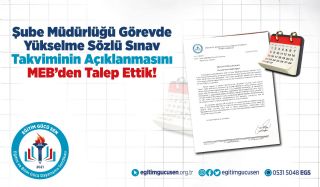 Şube Müdürlüğü Görevde Yükselme Sözlü Sınav Takviminin Açıklanmasını MEB’den Talep Ettik!