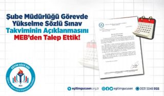 Şube Müdürlüğü Görevde Yükselme Sözlü Sınav Takviminin Açıklanmasını Meb’den Talep Ettik!