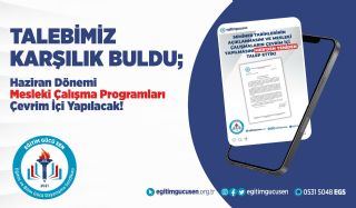 Talebimiz Karşılık Buldu; Haziran Dönemi Mesleki Çalışma Programları Çevrim İçi Yapılacak!