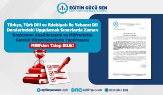 Türkçe, Türk Dili ve Edebiyatı ile Yabancı Dil Derslerindeki Uygulamalı Sınavlarda Zaman Baskısının Azaltılmasını ve Müfredatta Gerekli Düzenlemelerin Yapılmasını MEB’den Talep Ettik!