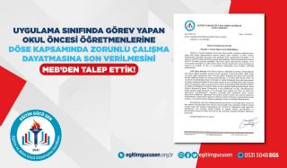 Uygulama Sınıfında Görev Yapan Okul Öncesi Öğretmenlerine DÖSE Kapsamında Zorunlu Çalışma Dayatmasına Son Verilmesini MEB’den Talep Ettik!