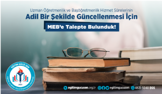 Uzman Öğretmenlik ve Başöğretmenlik Hizmet Sürelerinin Adil Bir Şekilde Güncellenmesi için MEB'e Talepte Bulunduk!