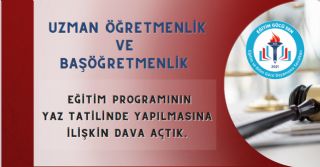 Uzman Öğretmenlik/başöğretmenlik Eğitim Programının Yaz Tatilinde Yapılmasına İlişkin Dava Açıldı