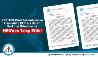Yeğitek Okul Sorumlularına Lisansüstü Ek Ders Ücreti Farkının Ödenmesini Meb’den Talep Ettik!