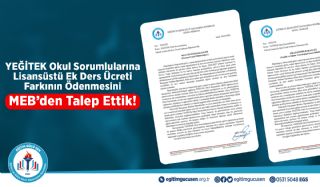YEĞİTEK Okul Sorumlularına Lisansüstü Ek Ders Ücreti Farkının Ödenmesini MEB’den Talep Ettik!