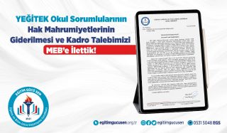 Yeğitek Okul Sorumlularının Hak Mahrumiyetlerinin Giderilmesi Ve Kadro Talebimizi MEB’e İlettik!