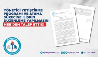 Yönetici Yetiştirme Programı ve Atama Sürecine İlişkin Düzenleme Yapılmasını MEB’den Talep Ettik!