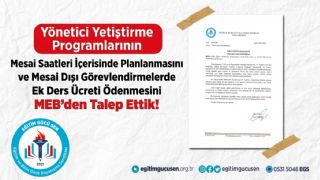 Yönetici Yetiştirme Programlarının Mesai Saatleri İçerisinde Planlanmasını ve Mesai Dışı Görevlendirmelerde Ek Ders Ücreti Ödenmesini MEB’den Talep Ettik!